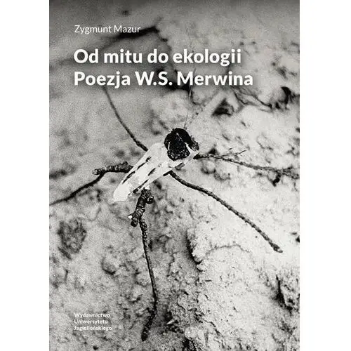 Od mitu do ekologii poezja w.s. merwina- bezpłatny odbiór zamówień w krakowie (płatność gotówką lub kartą). Mazur zygmunt