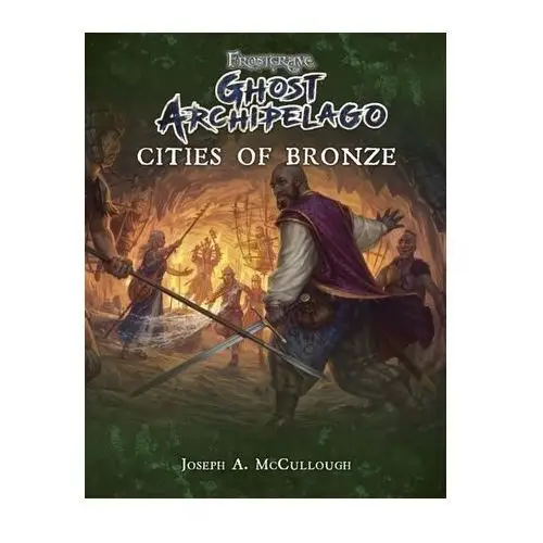 Frostgrave: ghost archipelago: cities of bronze Mccullough, joseph