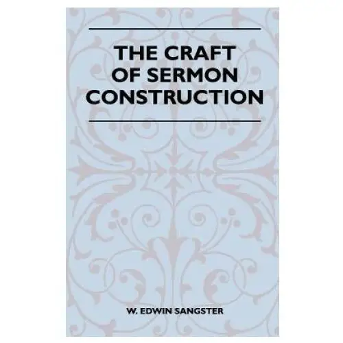 The Craft Of Sermon Construction