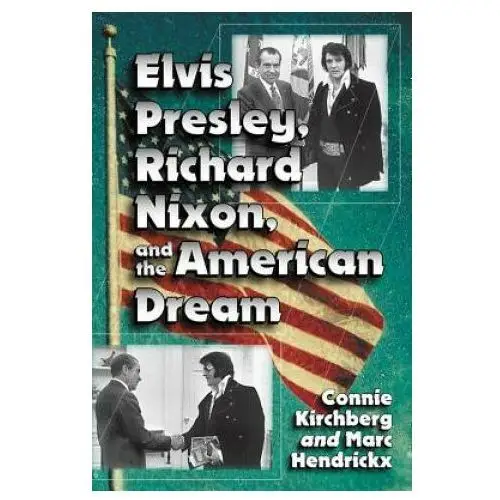 Elvis Presley, Richard Nixon and the American Dream