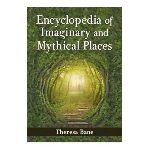 Encyclopedia of imaginary and mythical places Mcfarland & company