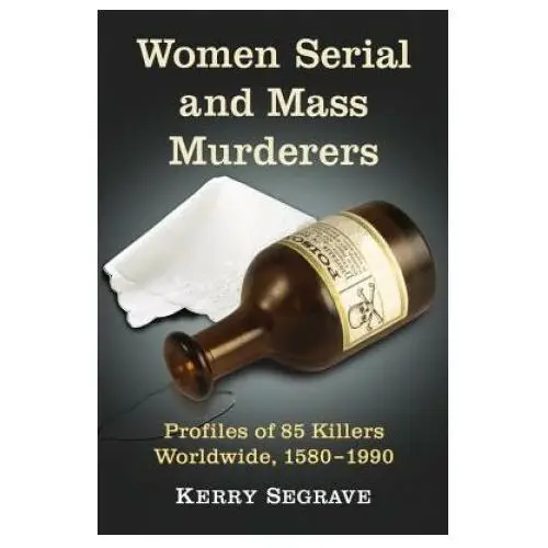 Women serial and mass murderers Mcfarland & company