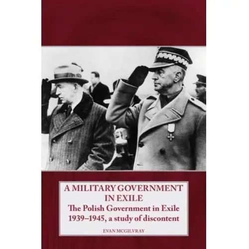 A Military Government in Exile McGilvray Evan