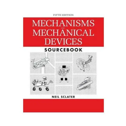 Mcgraw hill book co Mechanisms and mechanical devices sourcebook