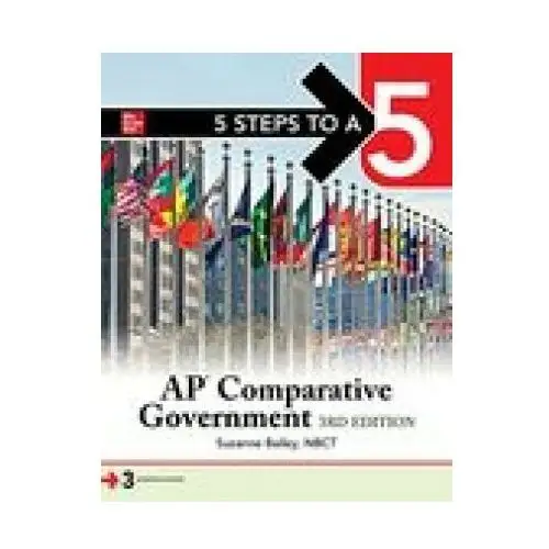 5 steps to a 5: ap comparative government and politics, third edition Mcgraw-hill education