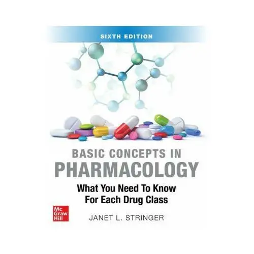 Basic Concepts in Pharmacology: What You Need to Know for Each Drug Class, Sixth Edition