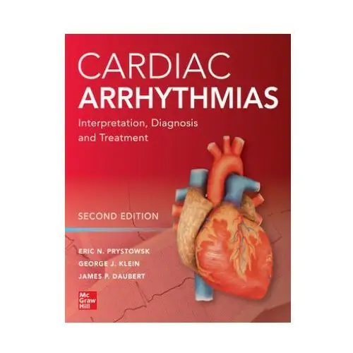 Cardiac Arrhythmias: Interpretation, Diagnosis and Treatment, Second Edition