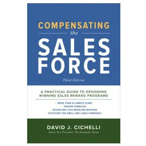 Compensating the Sales Force, Third Edition: A Practical Guide to Designing Winning Sales Reward Programs