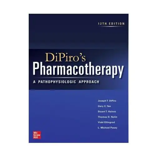 DiPiro's Pharmacotherapy: A Pathophysiologic Approach