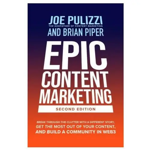 Mcgraw-hill education Epic content marketing, second edition: break through the clutter with a different story, get the most out of your content, and build a community in w