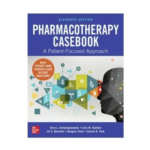 Mcgraw-hill education Pharmacotherapy casebook: a patient-focused approach, eleventh edition