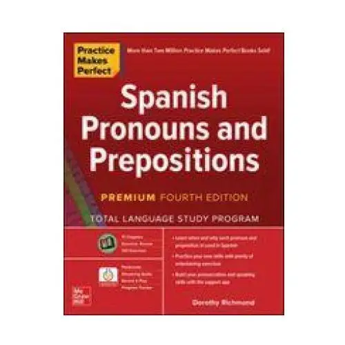 Practice makes perfect: spanish pronouns and prepositions, premium fourth edition Mcgraw-hill education
