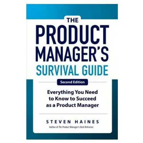 Product manager's survival guide, second edition: everything you need to know to succeed as a product manager Mcgraw-hill education