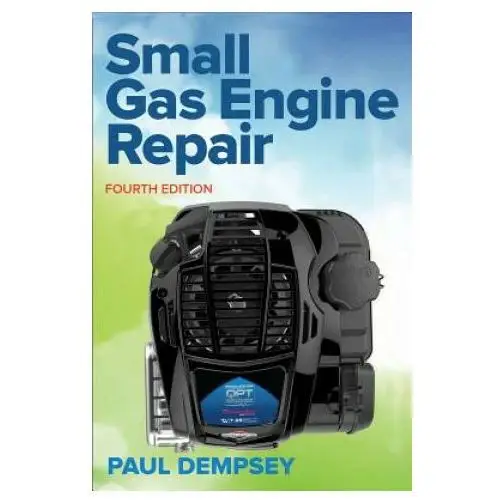 Small gas engine repair, fourth edition Mcgraw-hill education