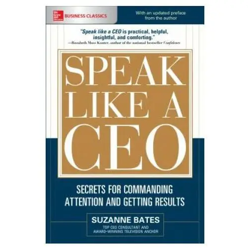 Speak Like a CEO: Secrets for Commanding Attention and Getting Results