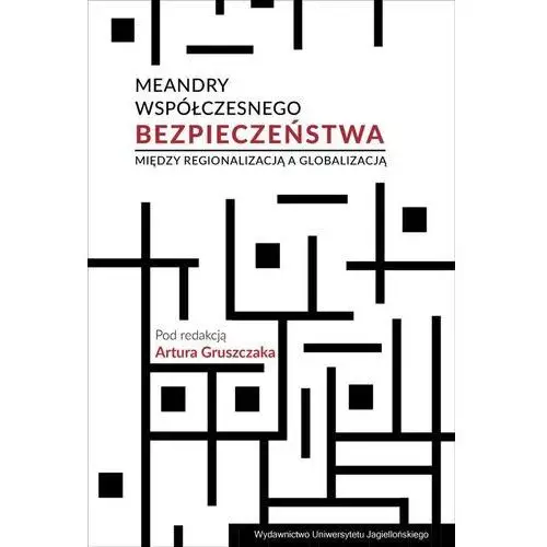 Meandry współczesnego bezpieczeństwa między regionalizacją a globalizacją