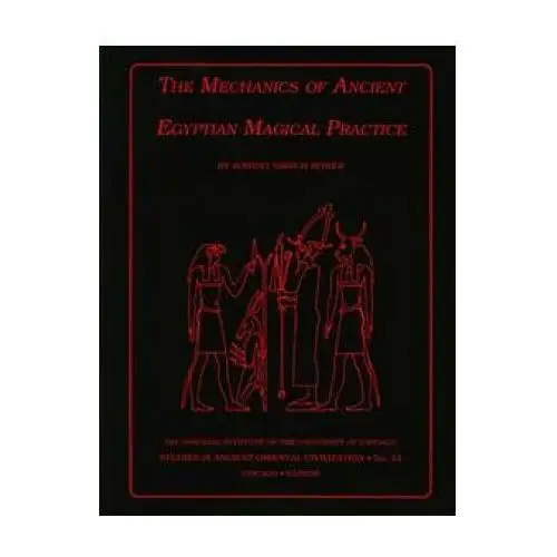 Mechanics of ancient egyptian magical practice Oriental institute of the university of chicago