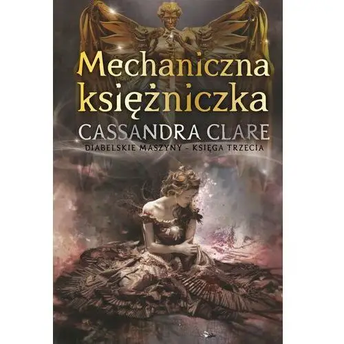 Mechaniczna księżniczka. cykl diabelskie maszyny. tom 3