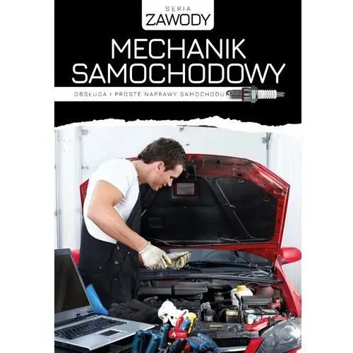 Mechanik samochodowy. Obsługa i wyposażenie samochodu