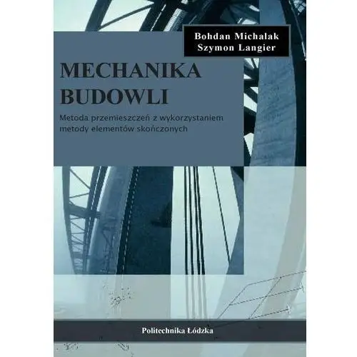 Mechanika budowli. Metoda przemieszczeń z wykorzystaniem metody elementów skończonych