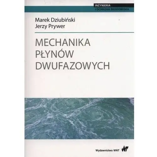 Mechanika płynów dwufazowych. - Dziubiński Marek, Prywer Jerzy