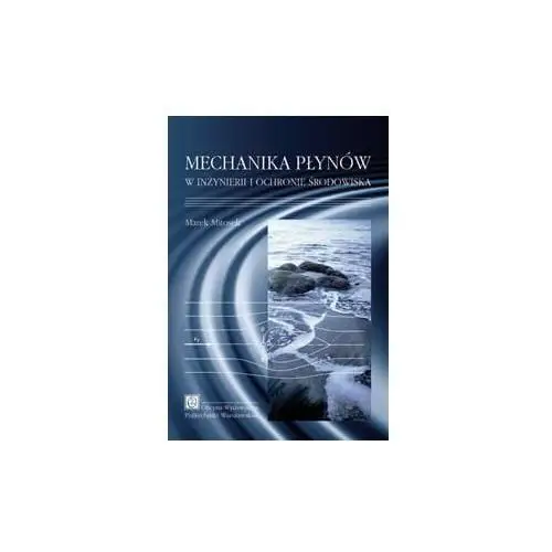 Mechanika płynów w inżynierii i ochronie środowiska