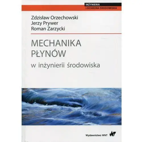 Mechanika płynów w inżynierii środowiska - Orzechowski Zdzisław, Prywer Jerzy, Zarzycki Roman