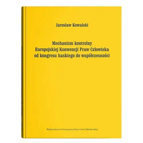 Mechanizm kontrolny Europejskiej Konwencji Praw Człowieka od kongresu haskiego do współczesności