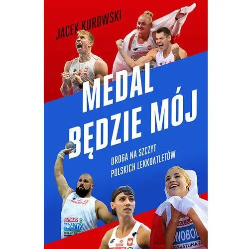 Medal będzie mój. Droga na szczyt polskich lekkoatletów