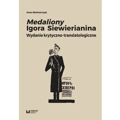 Medaliony Igora Siewierianina. Wydanie krytyczno-translatologiczne