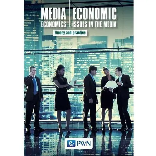 Media Economics Economic Issues in the Media Theory and practice