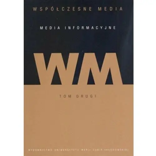 Media informacyjne. Współczesne media. Tom 2