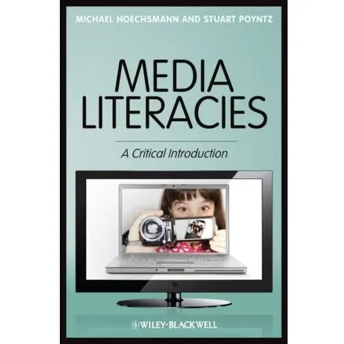 Media Literacies Hoechsmann, Michael; Low, Bronwen E