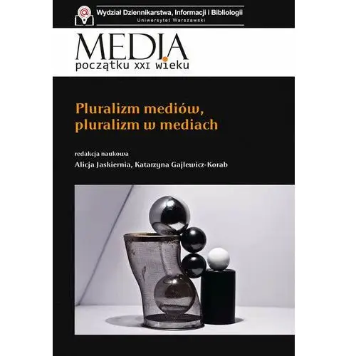 Media początku XXI wieku. Pluralizm mediów, pluralizm w mediach