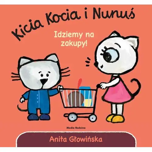 Idziemy na zakupy! kicia kocia i nunuś wyd. 2