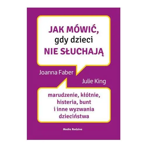 Jak mówić, gdy dzieci nie słuchają Media rodzina