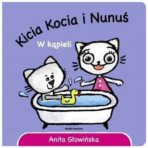 Kicia Kocia i Nunuś w kąpieli - Anita Głowińska