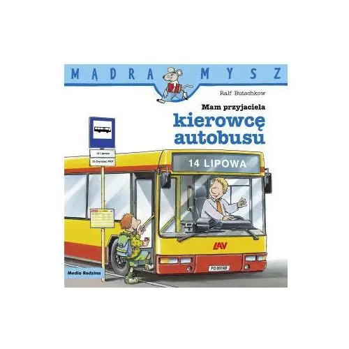 Media rodzina Mądra mysz. mam przyjaciela kierowcę autobusu