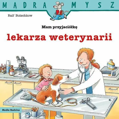 Mądra mysz - mam przyjaciela. mam przyjaciółkę lekarza weterynarii