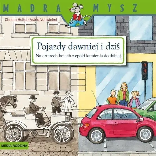 Media rodzina Mądra mysz. pojazdy dawniej i dziś. na czterech