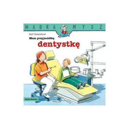 Media rodzina Mam przyjaciółkę dentystkę. mądra mysz