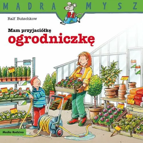 Media rodzina Mam przyjaciółkę ogrodniczkę. mądra mysz