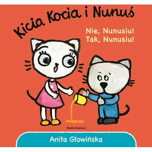 Nie, nunusiu! tak, nunusiu! kicia kocia i nunuś wyd. 2