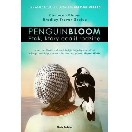 Penguin bloom. ptak, który ocalił rodzinę Media rodzina