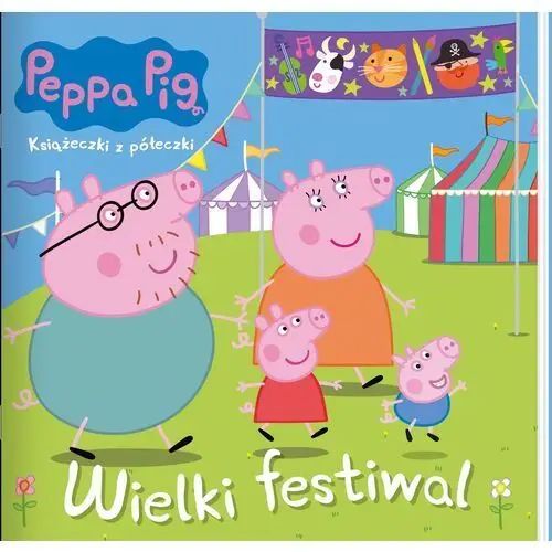 Wielki festiwal. świnka peppa. książeczki z półeczki Media service zawada