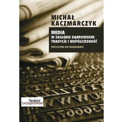 Media w zagłębiu dąbrowskim. media i współczesność