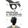 Mediaego w mediapolis. w stronę nowego paradygmatu komunikowania politycznego Uniwersytet pedagogiczny w krakowie Sklep on-line
