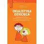 Okulistyka dziecięca kompendium dla lekarzy specjalizujacych się w okulistyce i lekarzy innych specjalności Medical education Sklep on-line