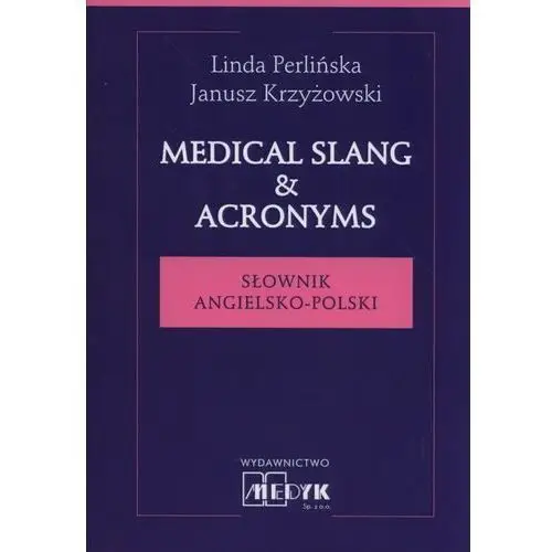 Medical Slang & Acronyms. Słownik angielsko-polski