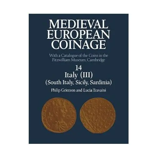 Medieval European Coinage: Volume 14, South Italy, Sicily, Sardinia